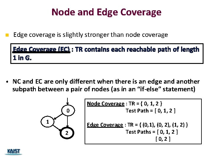 Node and Edge Coverage n Edge coverage is slightly stronger than node coverage Edge