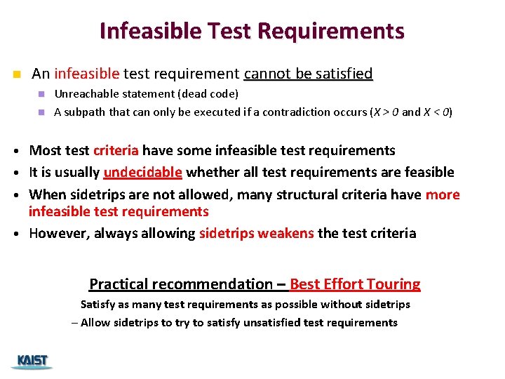 Infeasible Test Requirements n An infeasible test requirement cannot be satisfied n n Unreachable