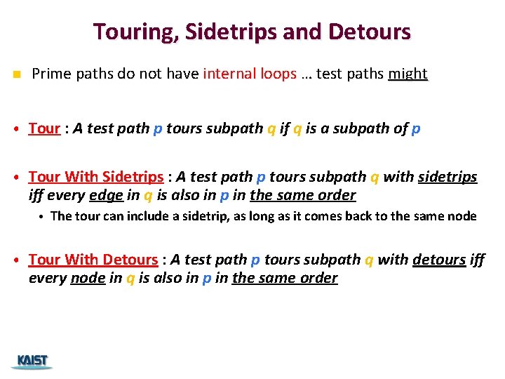 Touring, Sidetrips and Detours n Prime paths do not have internal loops … test