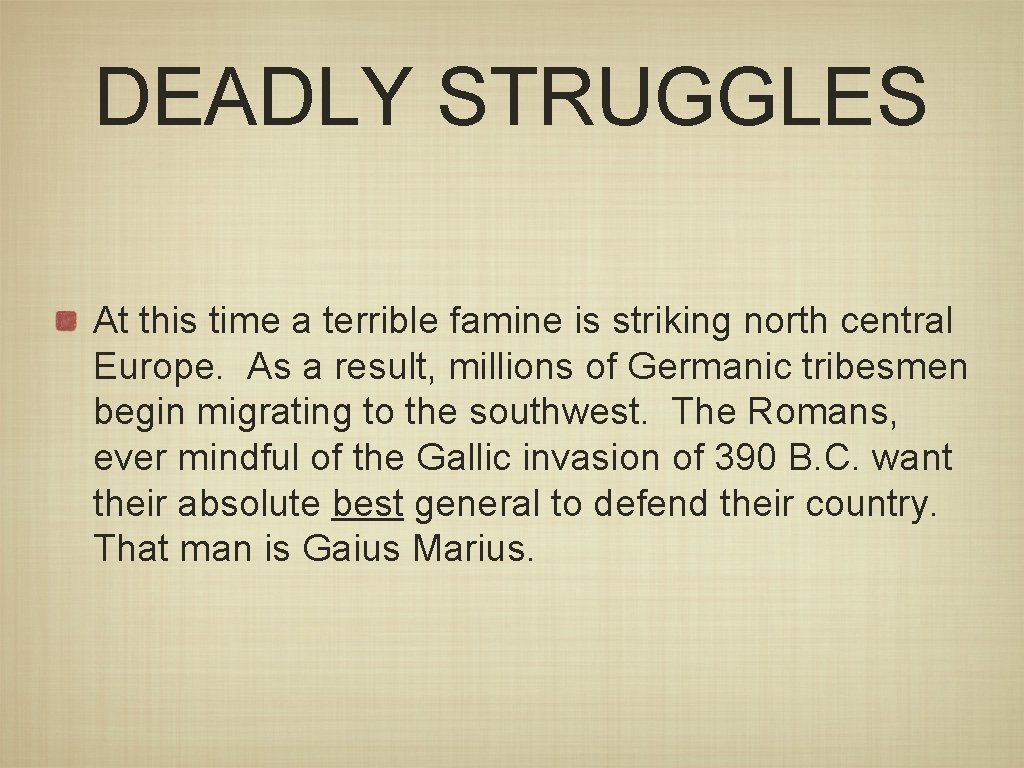 DEADLY STRUGGLES At this time a terrible famine is striking north central Europe. As