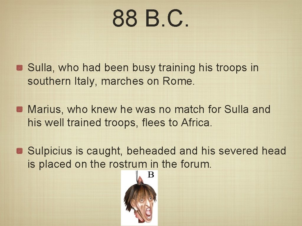 88 B. C. Sulla, who had been busy training his troops in southern Italy,