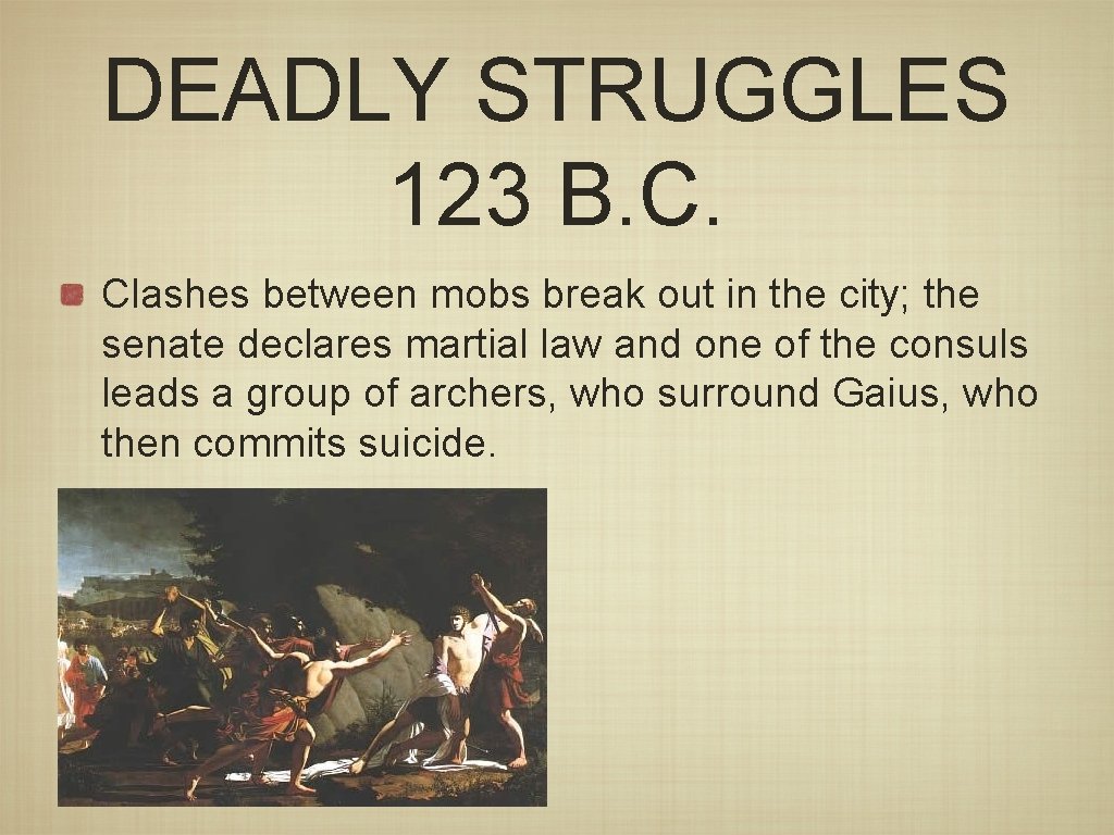 DEADLY STRUGGLES 123 B. C. Clashes between mobs break out in the city; the