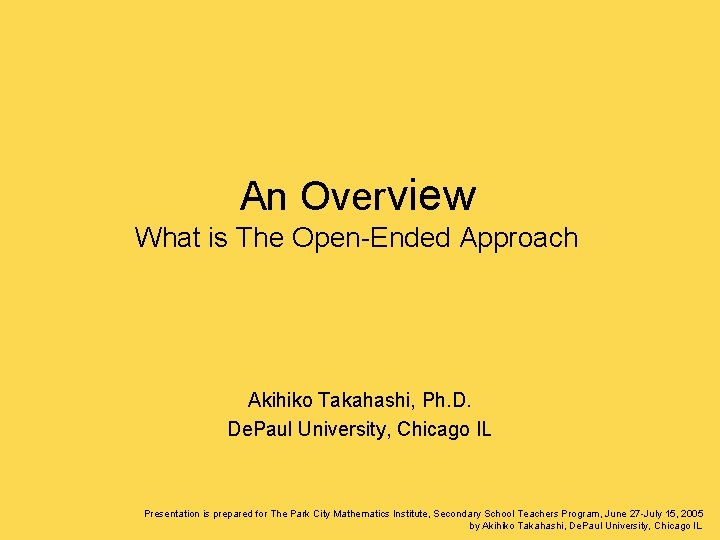 An Overview What is The Open-Ended Approach Akihiko Takahashi, Ph. D. De. Paul University,