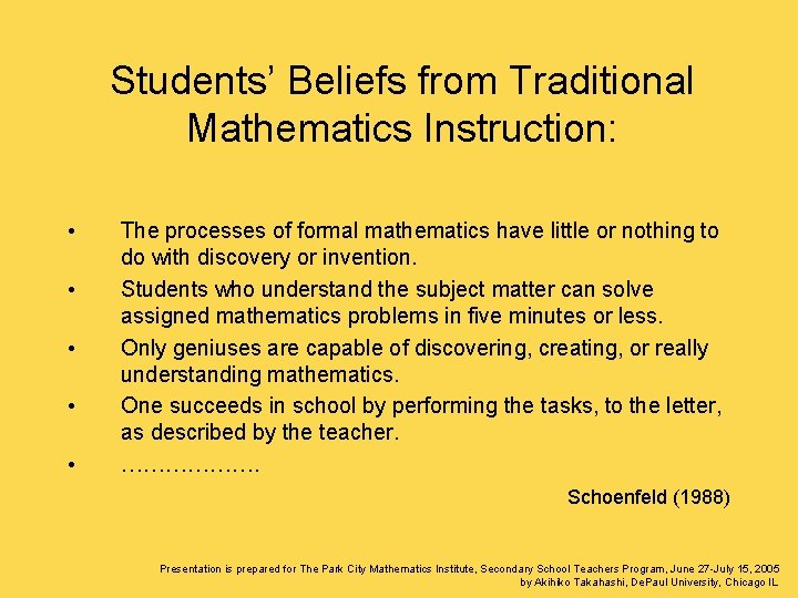 Students’ Beliefs from Traditional Mathematics Instruction: • • • The processes of formal mathematics