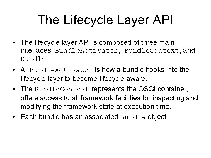 The Lifecycle Layer API • The lifecycle layer API is composed of three main