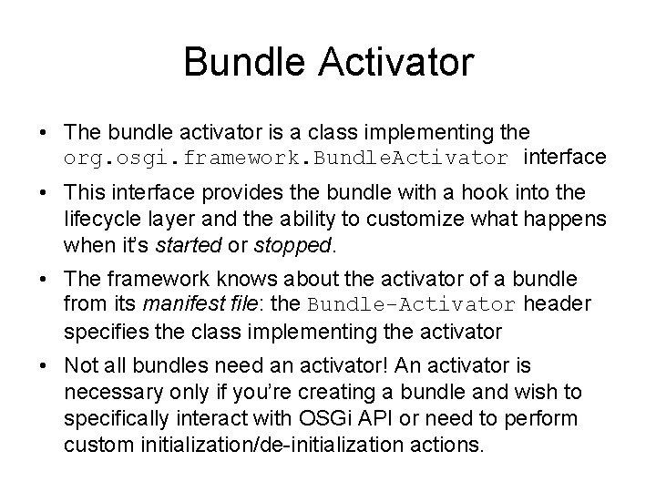 Bundle Activator • The bundle activator is a class implementing the org. osgi. framework.