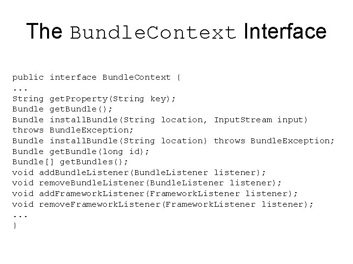 The Bundle. Context Interface public interface Bundle. Context {. . . String get. Property(String