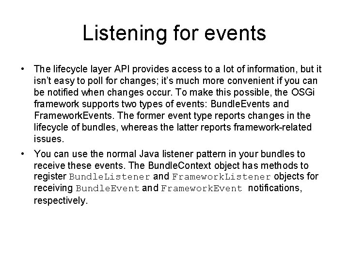Listening for events • The lifecycle layer API provides access to a lot of