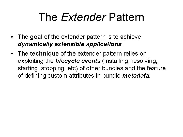 The Extender Pattern • The goal of the extender pattern is to achieve dynamically The Extender Pattern • The goal of the extender pattern is to achieve dynamically