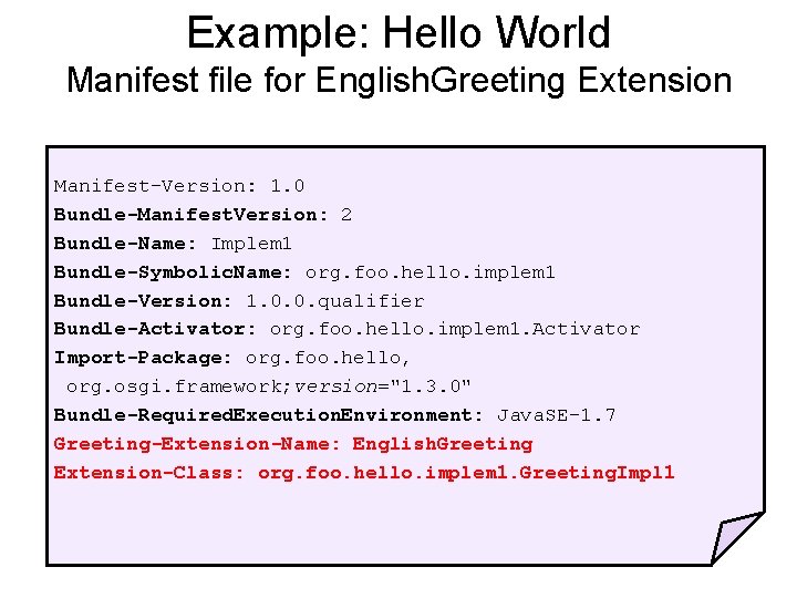 Example: Hello World Manifest file for English. Greeting Extension Manifest-Version: 1. 0 Bundle-Manifest. Version: