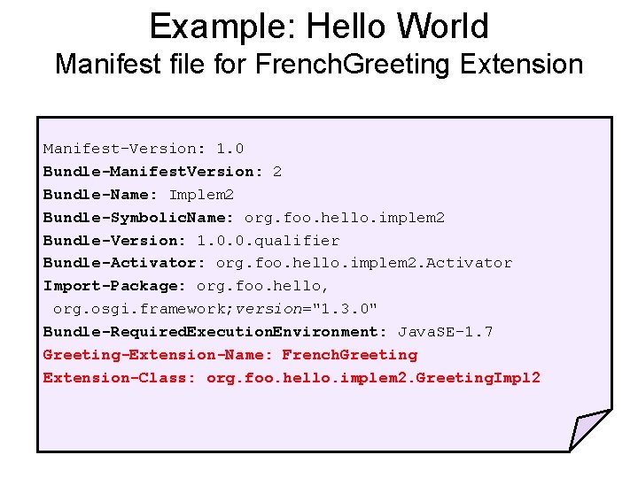 Example: Hello World Manifest file for French. Greeting Extension Manifest-Version: 1. 0 Bundle-Manifest. Version: