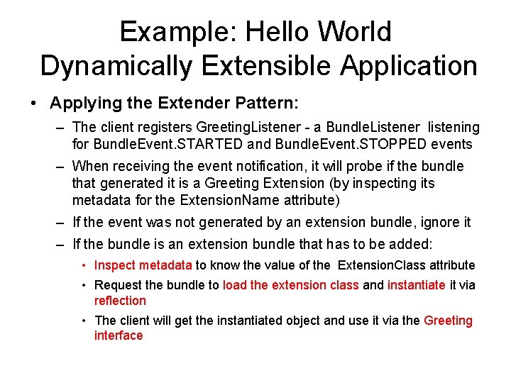 Example: Hello World Dynamically Extensible Application • Applying the Extender Pattern: – The client