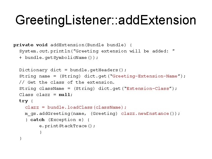 Greeting. Listener: : add. Extension private void add. Extension(Bundle bundle) { System. out. println("Greeting