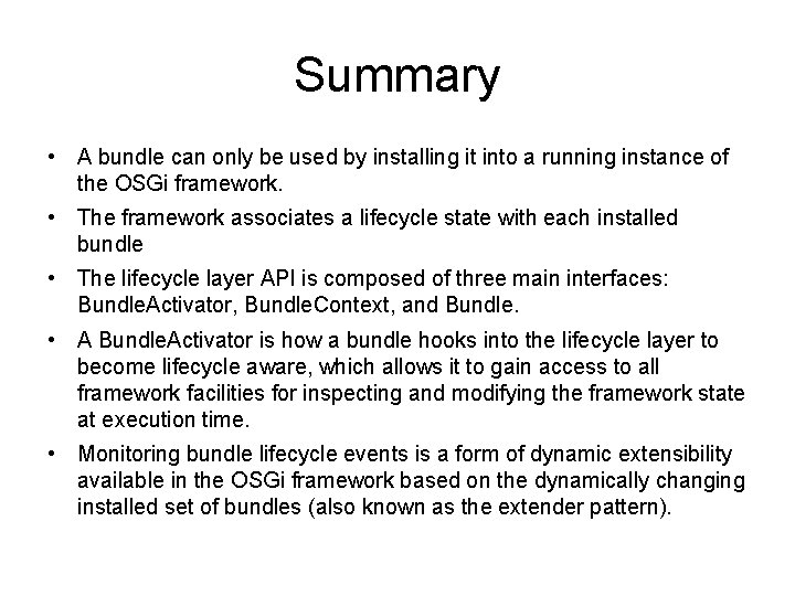 Summary • A bundle can only be used by installing it into a running
