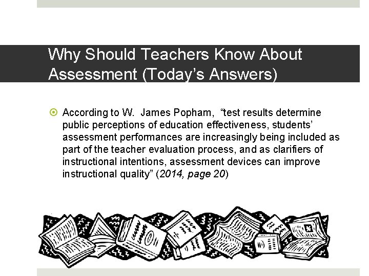 Why Do Teachers Need to Know About Assessment