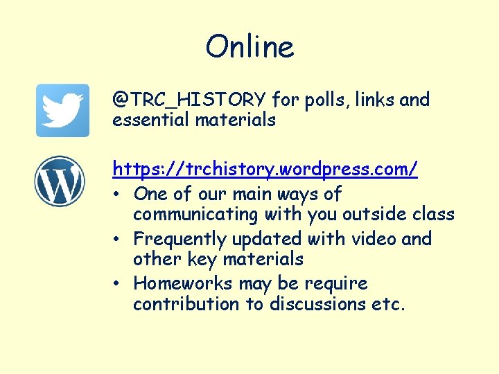 Online @TRC_HISTORY for polls, links and essential materials https: //trchistory. wordpress. com/ • One