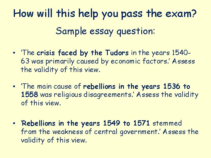 How will this help you pass the exam? Sample essay question: • ‘The crisis