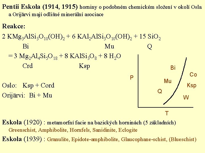 Pentii Eskola (1914, 1915) horniny o podobném chemickém složení v okolí Osla a Orijärvi Pentii Eskola (1914, 1915) horniny o podobném chemickém složení v okolí Osla a Orijärvi