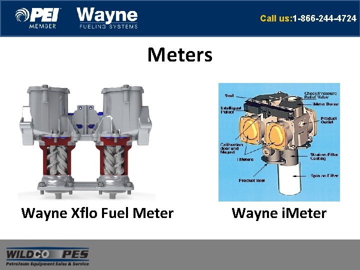 Call us: 1 -866 -244 -4724 Meters Wayne Xflo Fuel Meter Wayne i. Meter Call us: 1 -866 -244 -4724 Meters Wayne Xflo Fuel Meter Wayne i. Meter
