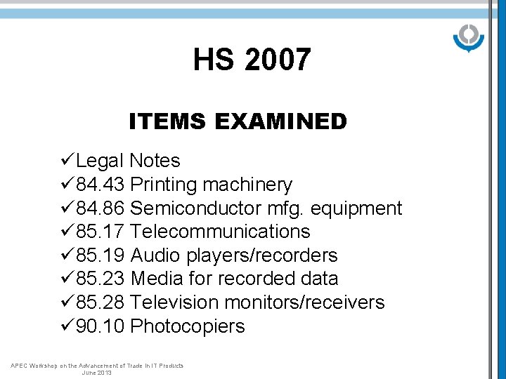 HS 2007 ITEMS EXAMINED üLegal Notes ü 84. 43 Printing machinery ü 84. 86 HS 2007 ITEMS EXAMINED üLegal Notes ü 84. 43 Printing machinery ü 84. 86