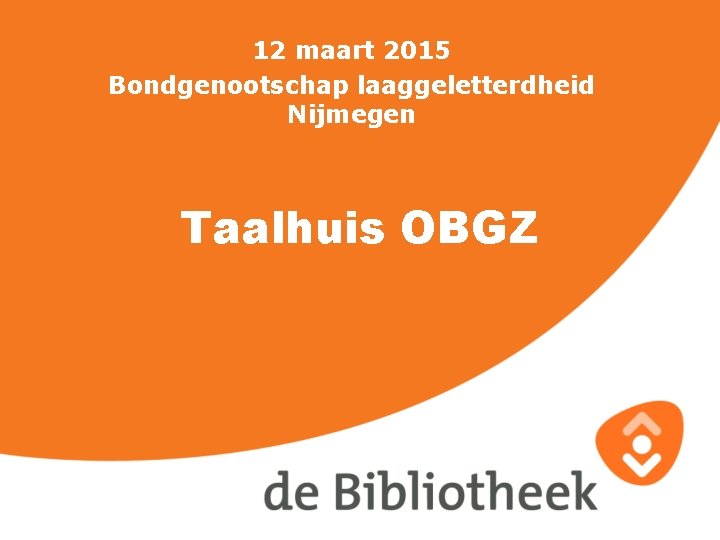 12 maart 2015 Bondgenootschap laaggeletterdheid Nijmegen Taalhuis OBGZ 