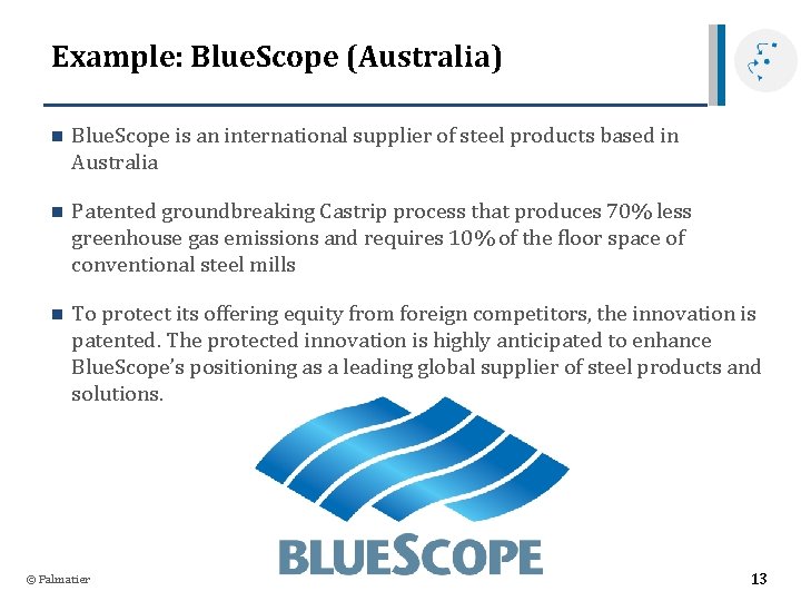 Example: Blue. Scope (Australia) n Blue. Scope is an international supplier of steel products