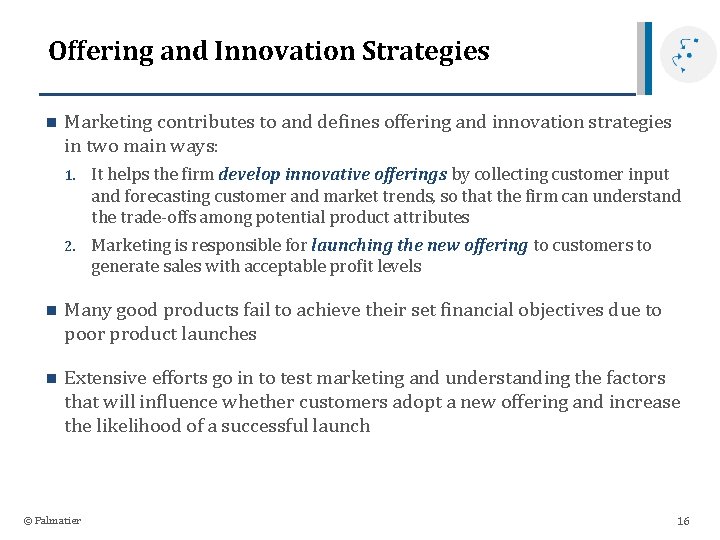 Offering and Innovation Strategies n Marketing contributes to and defines offering and innovation strategies