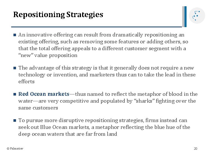 Repositioning Strategies n An innovative offering can result from dramatically repositioning an existing offering,