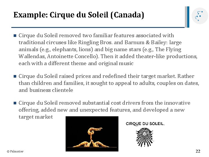 Example: Cirque du Soleil (Canada) n Cirque du Soleil removed two familiar features associated