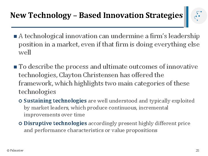 New Technology – Based Innovation Strategies n A technological innovation can undermine a firm’s