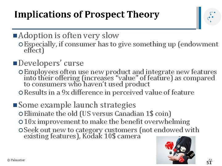 Implications of Prospect Theory n Adoption is often very slow Especially, if consumer has