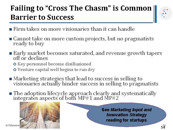 Failing to “Cross The Chasm” is Common Barrier to Success n Firm takes on