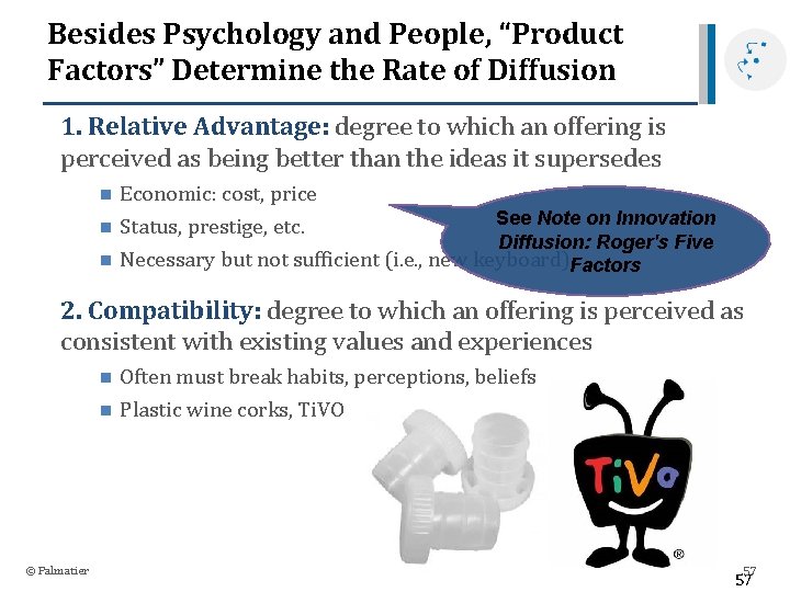 Besides Psychology and People, “Product Factors” Determine the Rate of Diffusion 1. Relative Advantage: