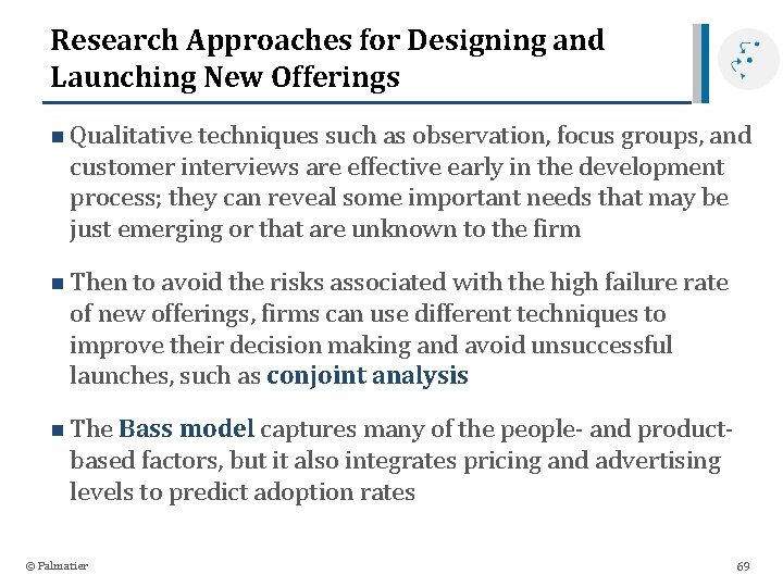Research Approaches for Designing and Launching New Offerings n Qualitative techniques such as observation,