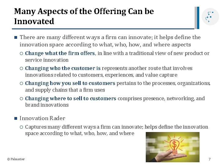 Many Aspects of the Offering Can be Innovated n n There are many different