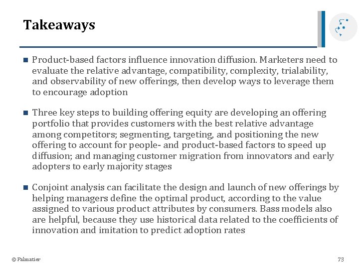 Takeaways n Product-based factors influence innovation diffusion. Marketers need to evaluate the relative advantage,