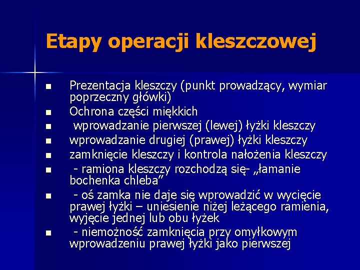 Etapy operacji kleszczowej n n n n Prezentacja kleszczy (punkt prowadzący, wymiar poprzeczny główki) Etapy operacji kleszczowej n n n n Prezentacja kleszczy (punkt prowadzący, wymiar poprzeczny główki)
