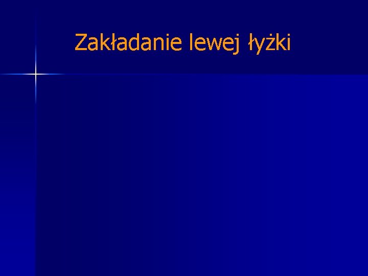 Zakładanie lewej łyżki Zakładanie lewej łyżki