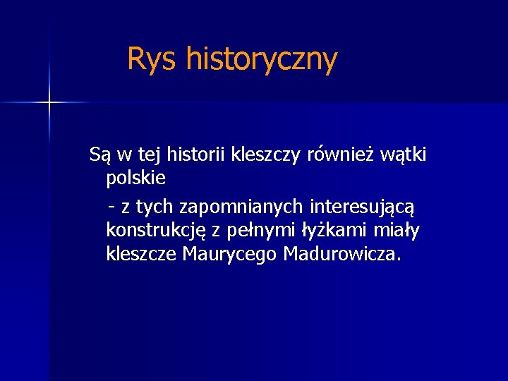 Rys historyczny Są w tej historii kleszczy również wątki polskie - z tych zapomnianych Rys historyczny Są w tej historii kleszczy również wątki polskie - z tych zapomnianych