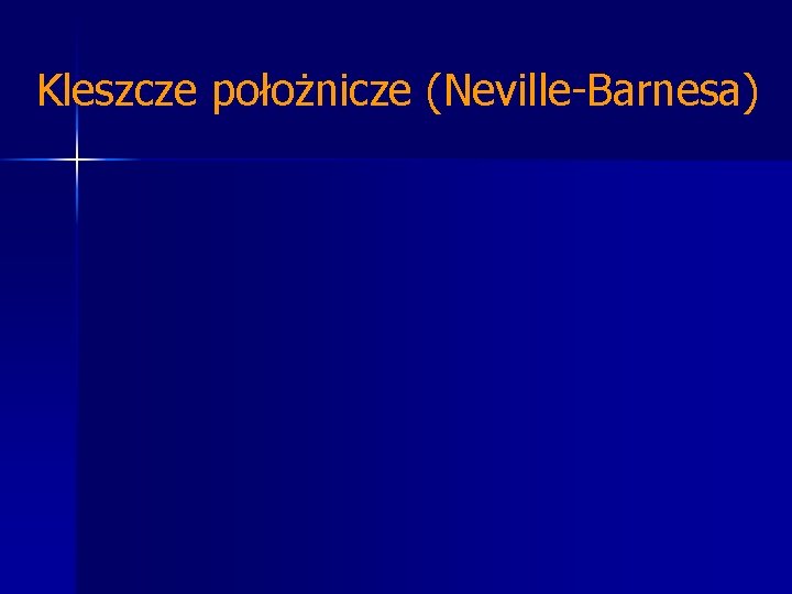 Kleszcze położnicze (Neville-Barnesa) 