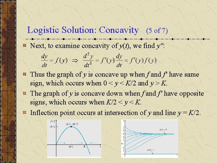 Logistic Solution: Concavity (5 of 7) Next, to examine concavity of y(t), we find