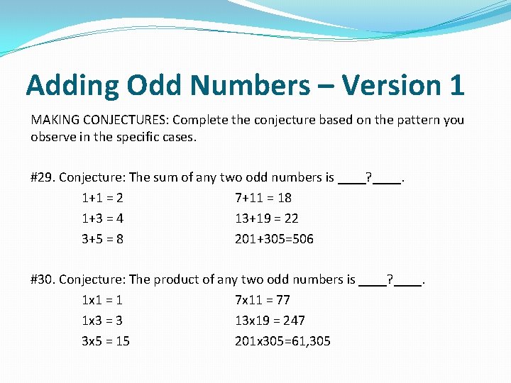 Adding Odd Numbers – Version 1 MAKING CONJECTURES: Complete the conjecture based on the