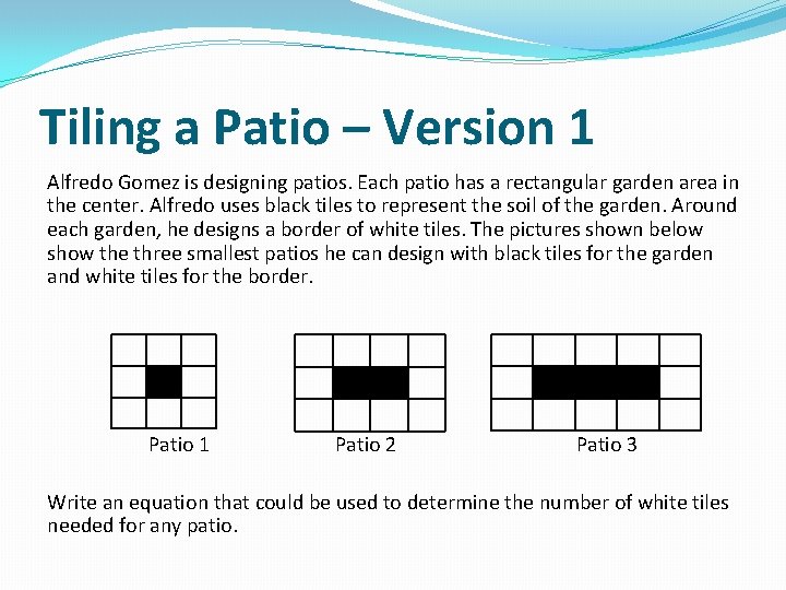 Tiling a Patio – Version 1 Alfredo Gomez is designing patios. Each patio has