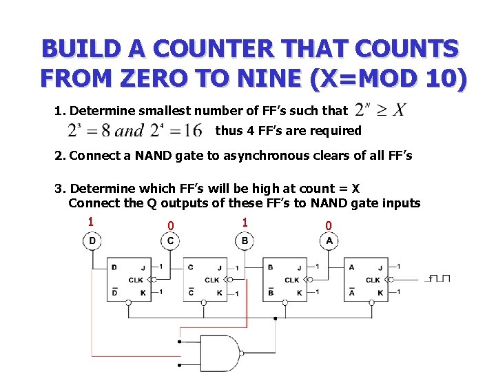 BUILD A COUNTER THAT COUNTS FROM ZERO TO NINE (X=MOD 10) 1. Determine smallest BUILD A COUNTER THAT COUNTS FROM ZERO TO NINE (X=MOD 10) 1. Determine smallest
