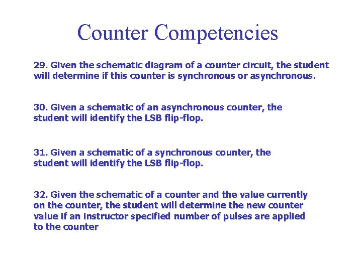 Counter Competencies 29. Given the schematic diagram of a counter circuit, the student will Counter Competencies 29. Given the schematic diagram of a counter circuit, the student will