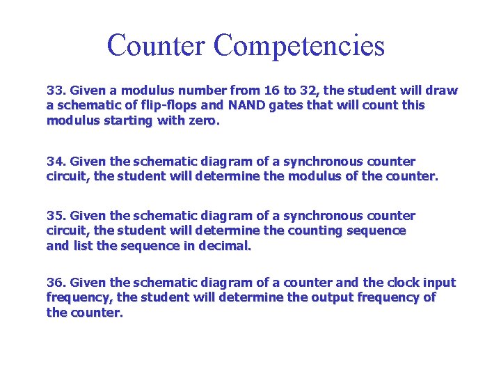 Counter Competencies 33. Given a modulus number from 16 to 32, the student will Counter Competencies 33. Given a modulus number from 16 to 32, the student will