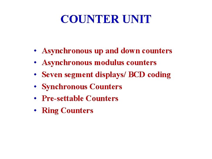 COUNTER UNIT • • • Asynchronous up and down counters Asynchronous modulus counters Seven COUNTER UNIT • • • Asynchronous up and down counters Asynchronous modulus counters Seven