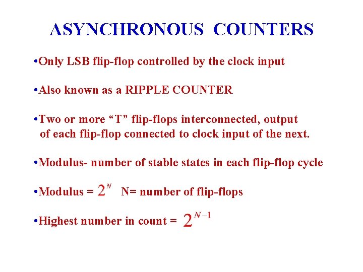 ASYNCHRONOUS COUNTERS • Only LSB flip-flop controlled by the clock input • Also known ASYNCHRONOUS COUNTERS • Only LSB flip-flop controlled by the clock input • Also known