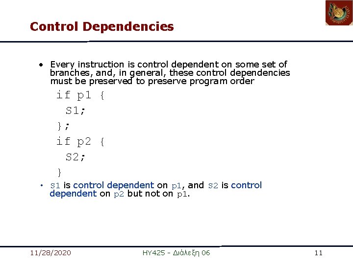 Control Dependencies • Every instruction is control dependent on some set of branches, and, Control Dependencies • Every instruction is control dependent on some set of branches, and,