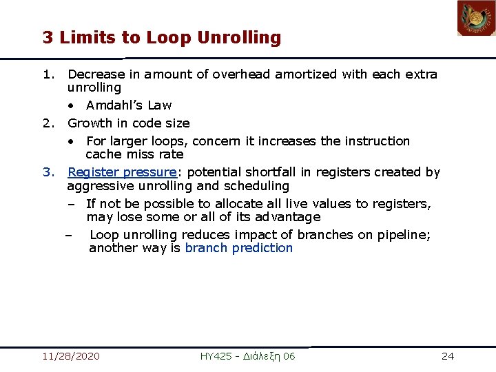 3 Limits to Loop Unrolling 1. Decrease in amount of overhead amortized with each 3 Limits to Loop Unrolling 1. Decrease in amount of overhead amortized with each